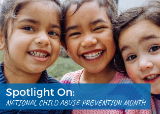 Spotlight On: National Child Abuse Prevention Month
